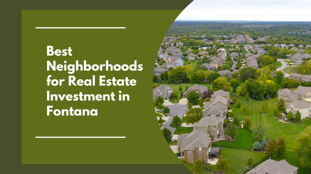 Best Neighborhoods for Real Estate Investment in Fontana