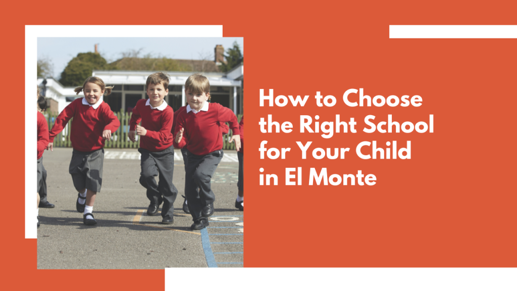 How to Choose the Right School for Your Child in El Monte