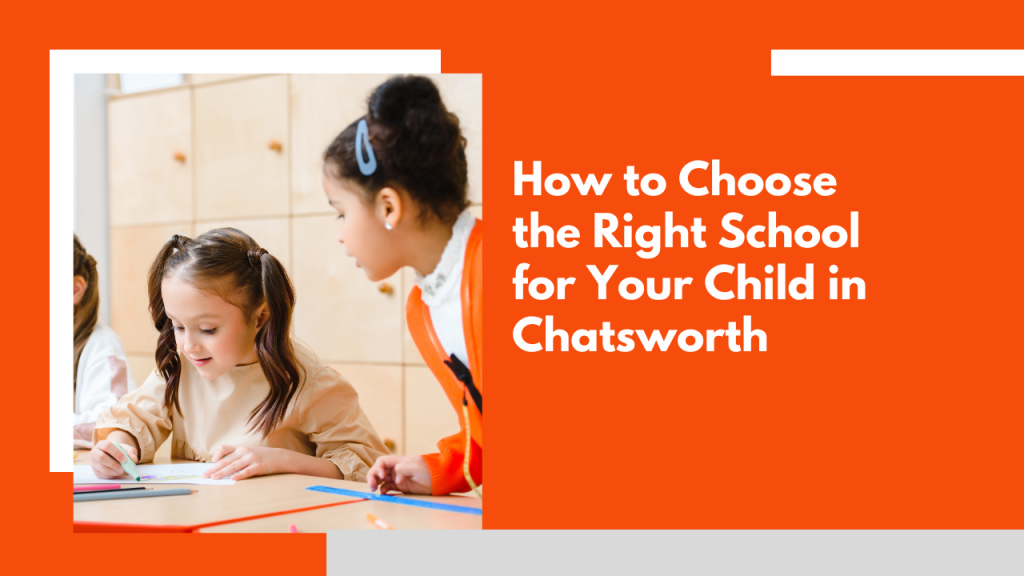 How to Choose the Right School for Your Child in Chatsworth