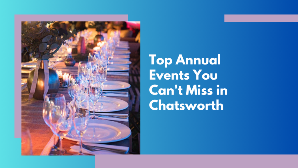 Top Annual Events You Can’t Miss in Chatsworth