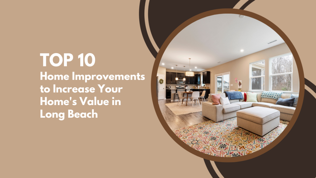Top 10 Home Improvements to Increase Your Home’s Value in Long Beach