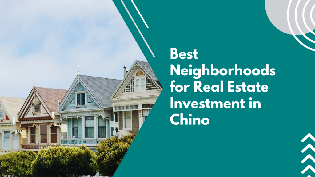 Best Neighborhoods for Real Estate Investment in Chino