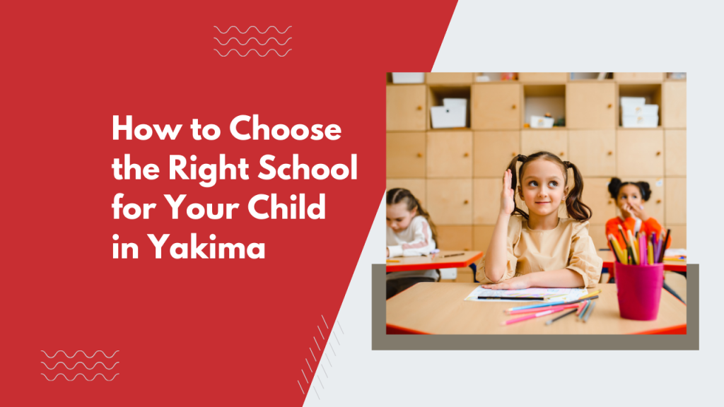 How to Choose the Right School for Your Child in Yakima
