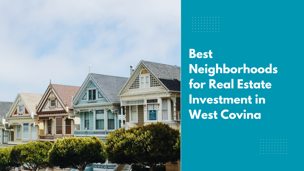 Best Neighborhoods for Real Estate Investment in West Covina