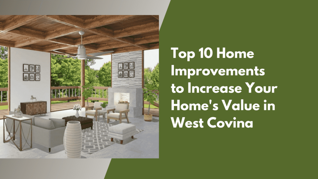 Top 10 Home Improvements to Increase Your Home’s Value in West Covina