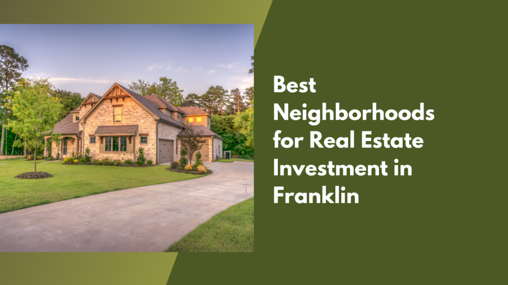 Best Neighborhoods for Real Estate Investment in Franklin