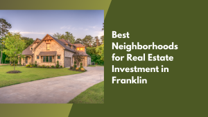 Best Neighborhoods for Real Estate Investment in Franklin