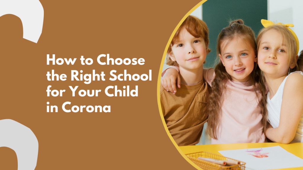 How to Choose the Right School for Your Child in Corona