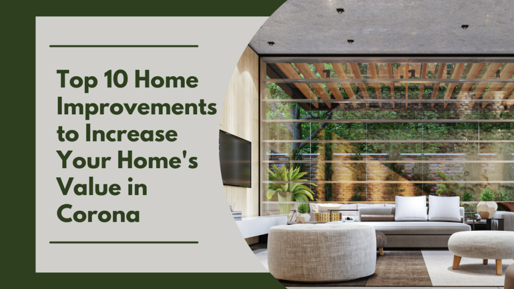 Top 10 Home Improvements to Increase Your Home’s Value in Corona