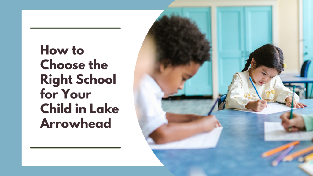 How to Choose the Right School for Your Child in Lake Arrowhead