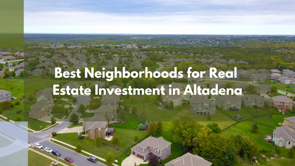 Best Neighborhoods for Real Estate Investment in Altadena