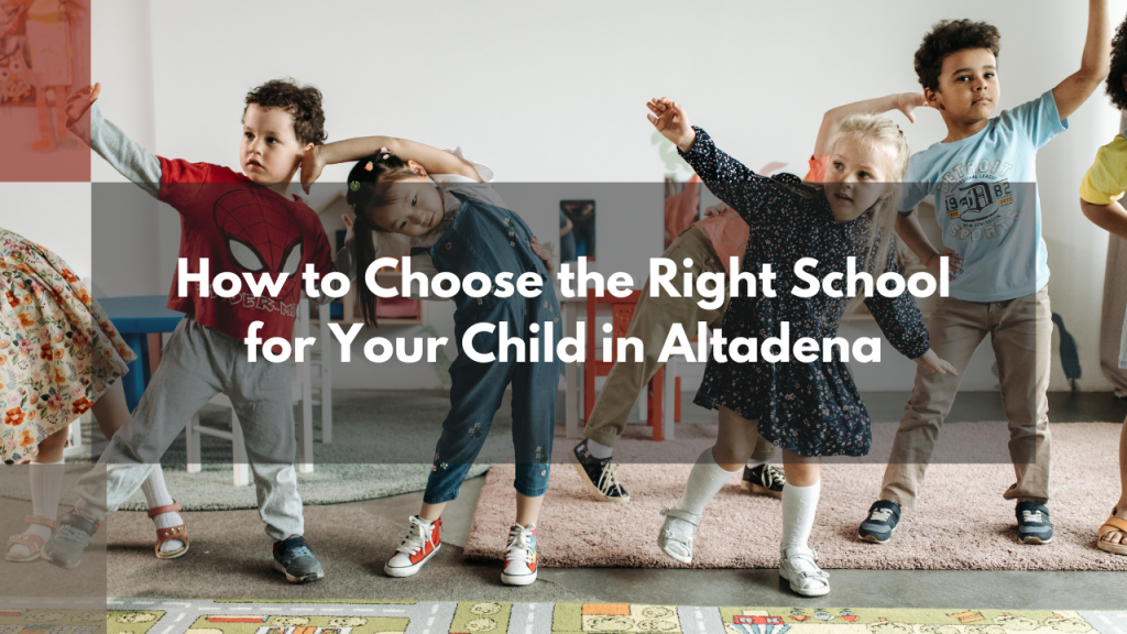 How to Choose the Right School for Your Child in Altadena