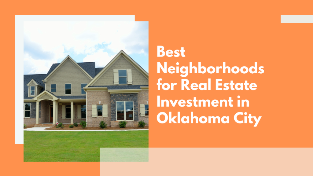 Best Neighborhoods for Real Estate Investment in Oklahoma City