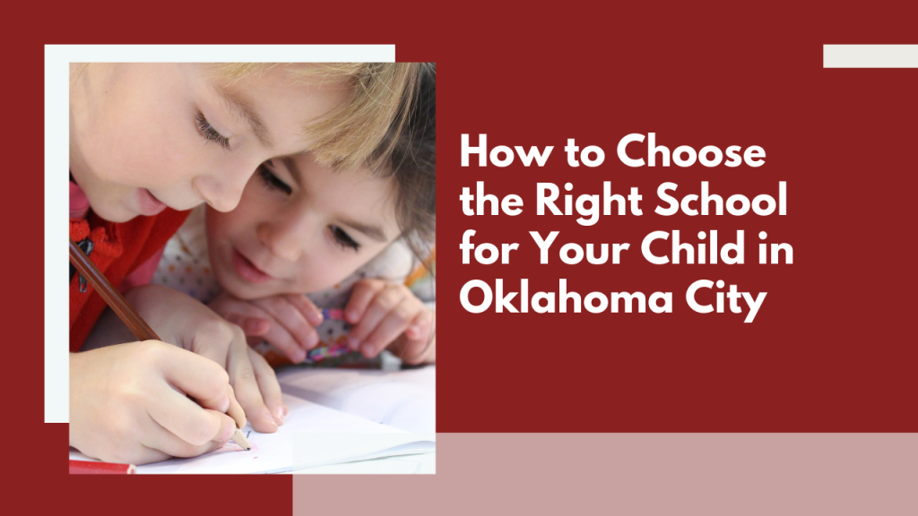 How to Choose the Right School for Your Child in Oklahoma City