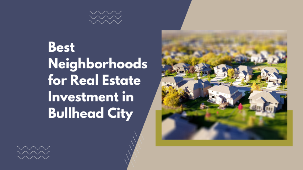 Best Neighborhoods for Real Estate Investment in Bullhead City