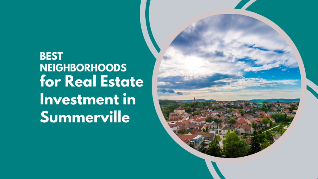 Best Neighborhoods for Real Estate Investment in Summerville