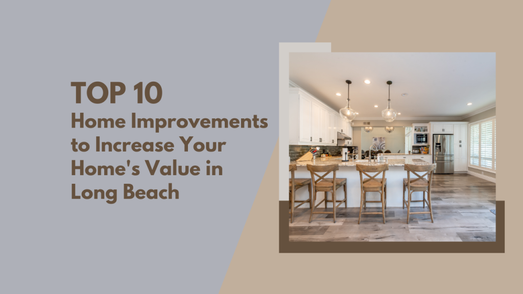 Top 10 Home Improvements to Increase Your Home’s Value in Long Beach