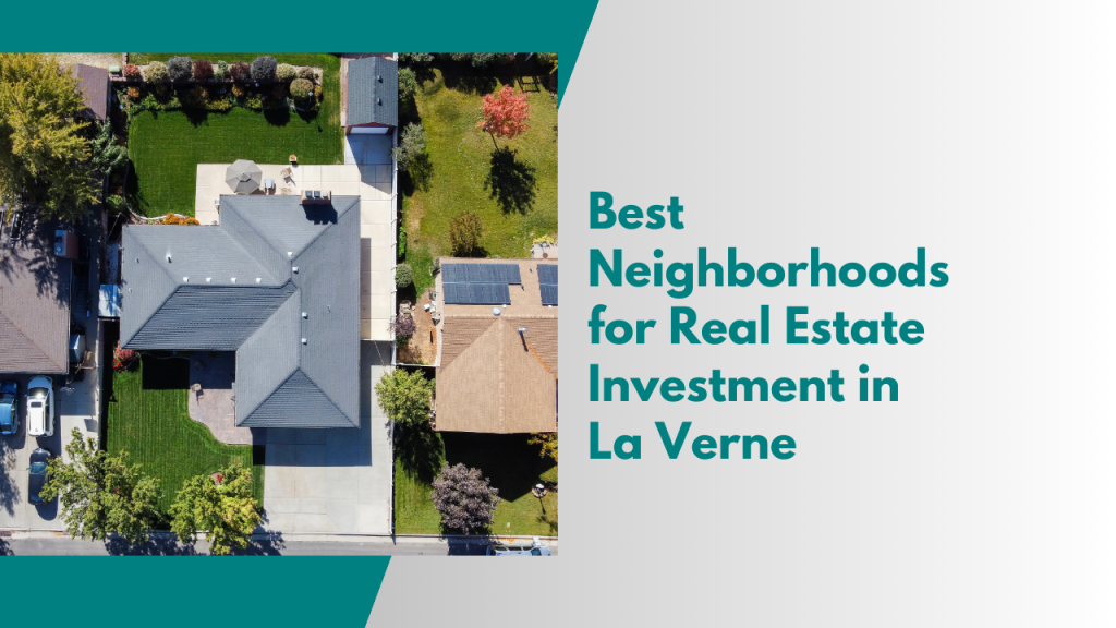Best Neighborhoods for Real Estate Investment in La Verne