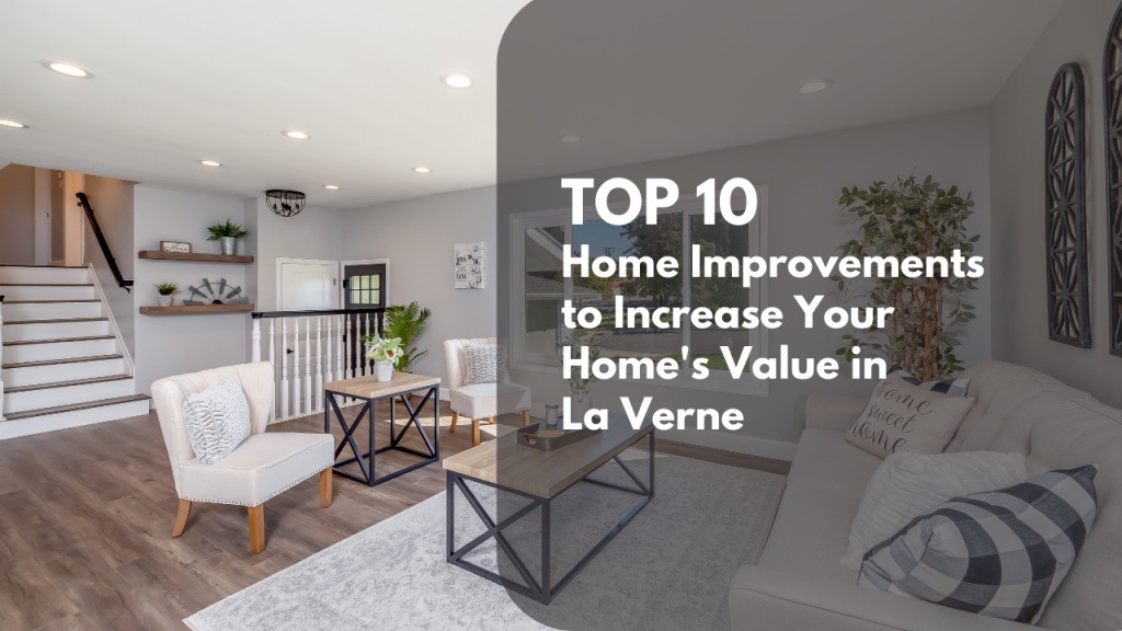 Top 10 Home Improvements to Increase Your Home’s Value in La Verne