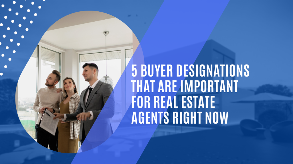 5 buyer designations that are important for real estate agents right now