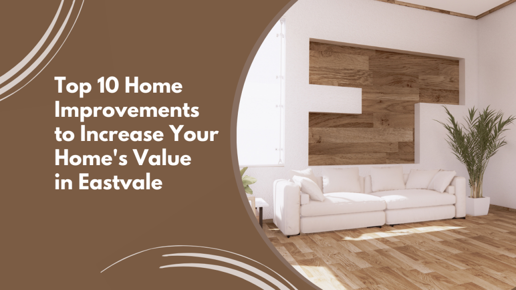 Top 10 Home Improvements to Increase Your Home’s Value in Eastvale