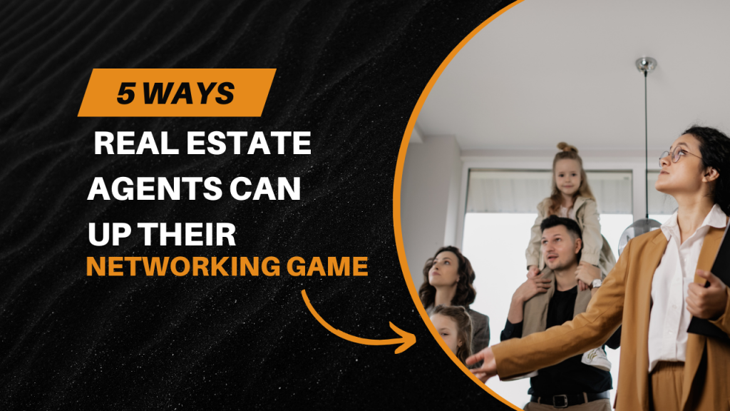 5 ways real estate agents can up their networking game