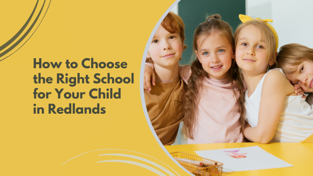 How to Choose the Right School for Your Child in Redlands