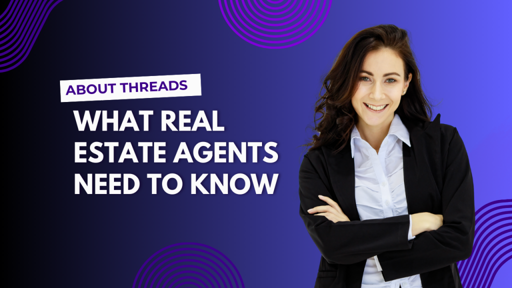 What real estate agents need to know about Threads