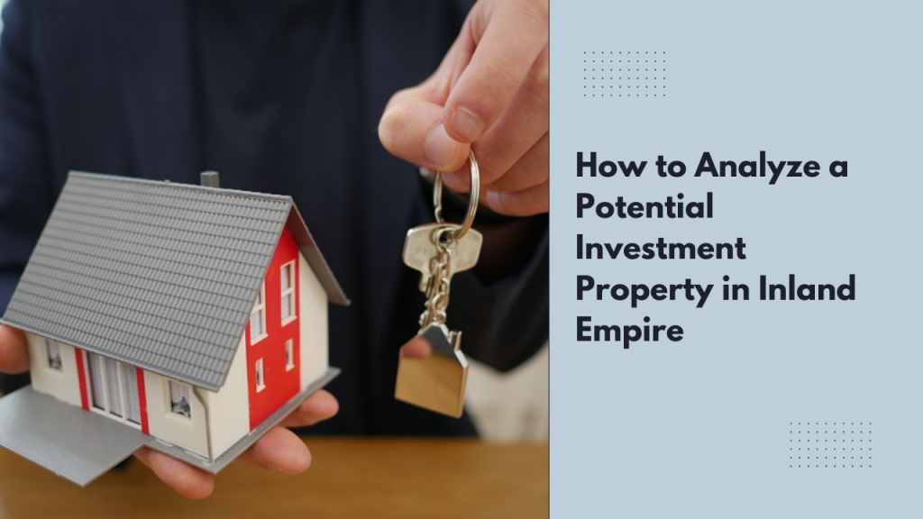 How to Analyze a Potential Investment Property in Inland Empire