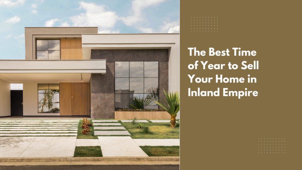 The Best Time of Year to Sell Your Home in Inland Empire