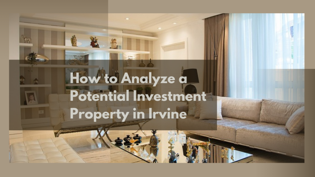 How to Analyze a Potential Investment Property in Irvine