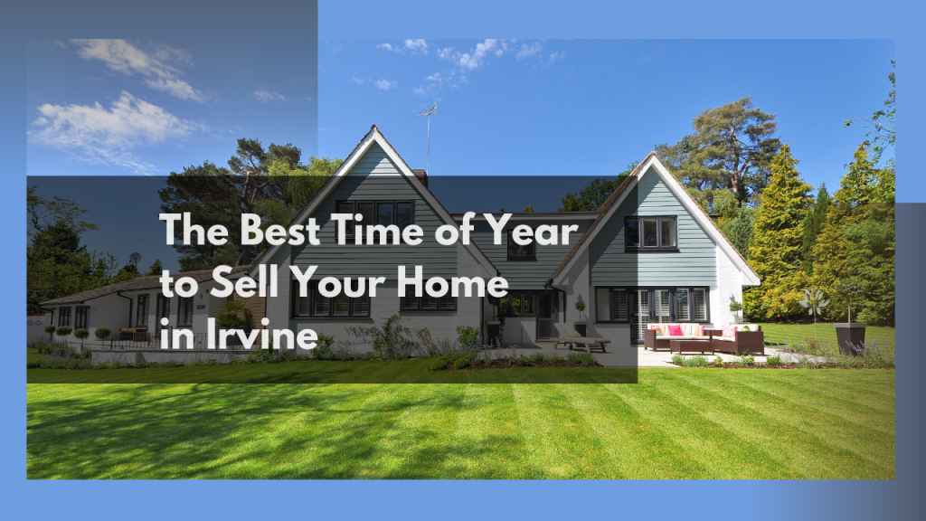The Best Time of Year to Sell Your Home in Irvine