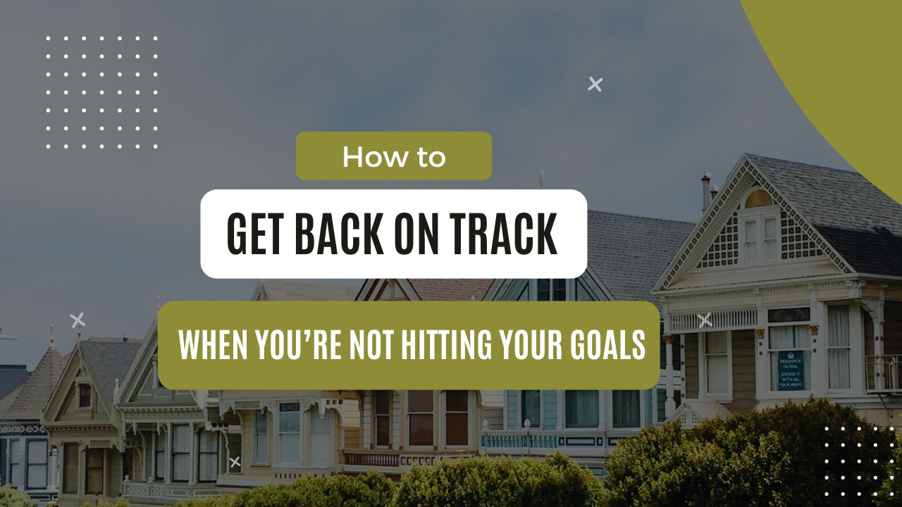 How to get back on track when you’re not hitting your goals