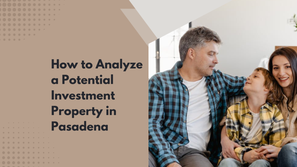 How to Analyze a Potential Investment Property in Pasadena