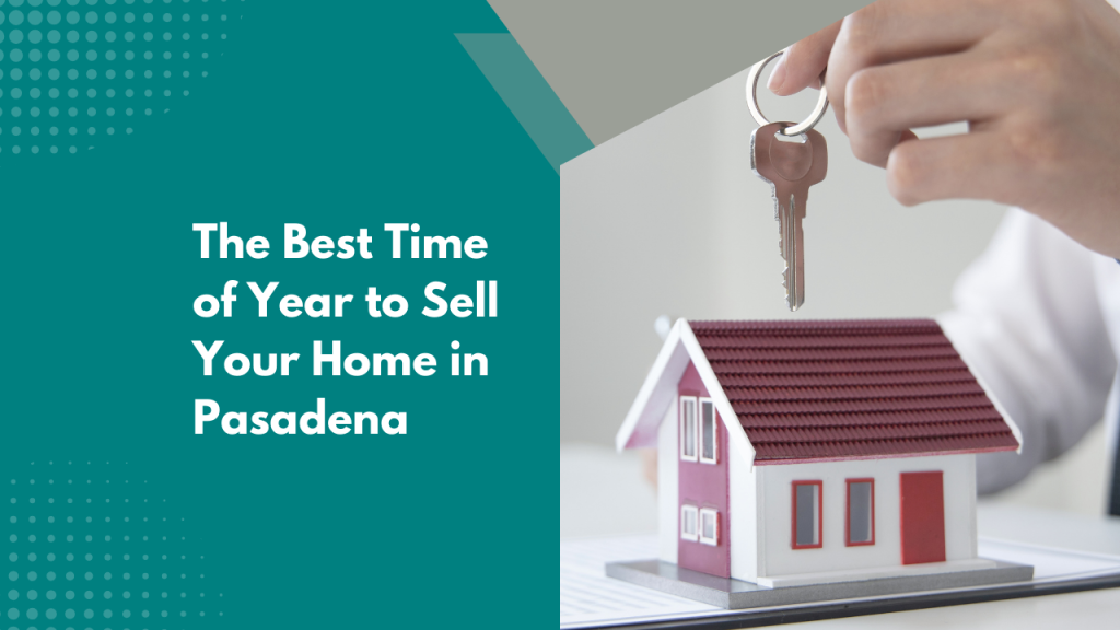 The Best Time of Year to Sell Your Home in Pasadena
