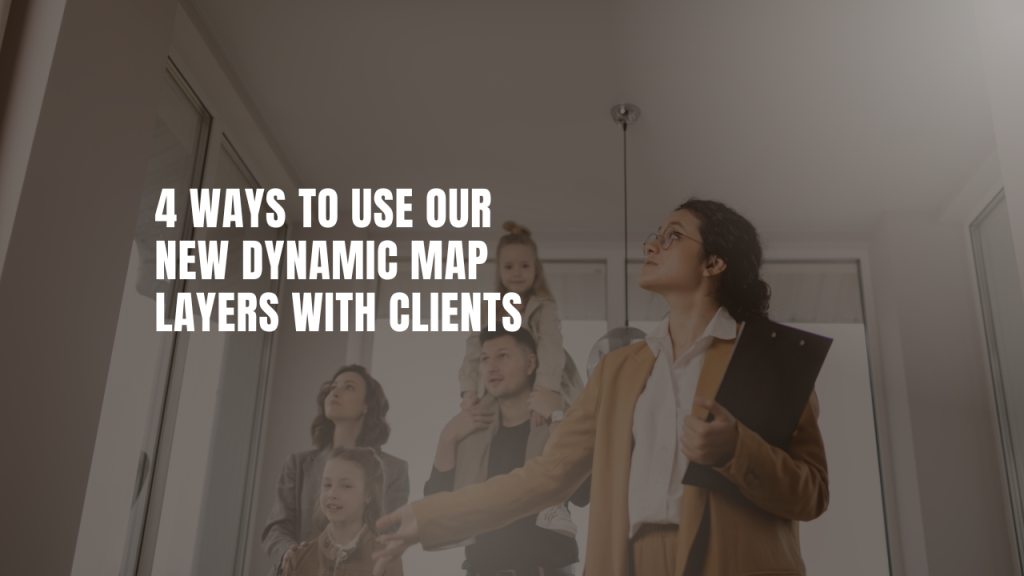 4 ways to use our new dynamic map layers with clients
