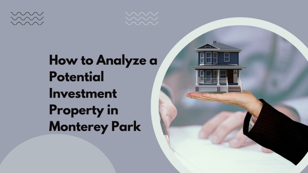 How to Analyze a Potential Investment Property in Monterey Park