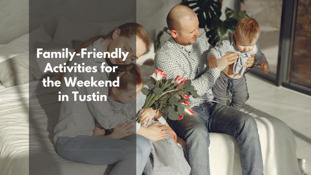 Family-Friendly Activities for the Weekend in Tustin
