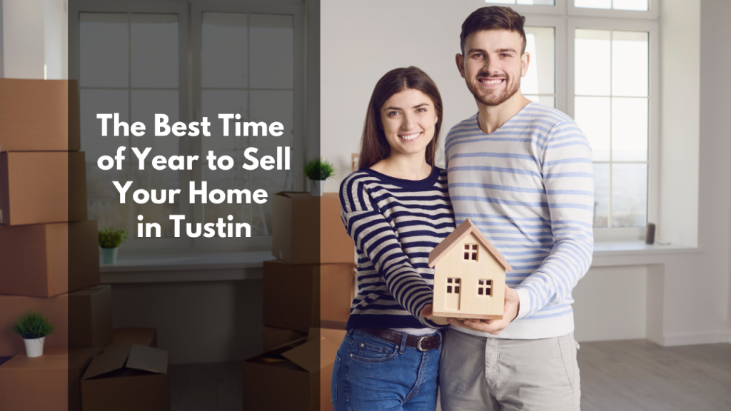The Best Time of Year to Sell Your Home in Tustin