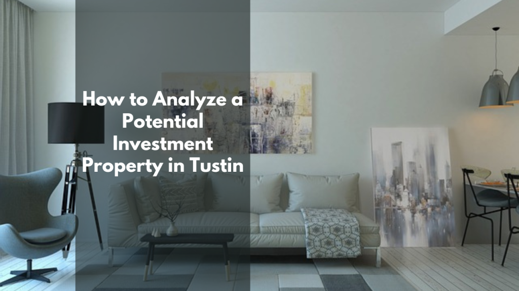 How to Analyze a Potential Investment Property in Tustin