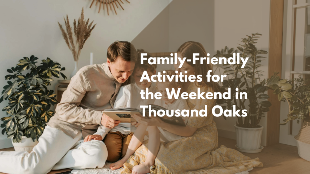 Family-Friendly Activities for the Weekend in Thousand Oaks