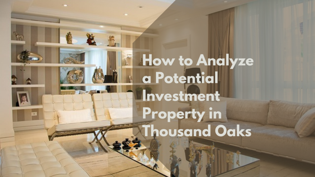 How to Analyze a Potential Investment Property in Thousand Oaks