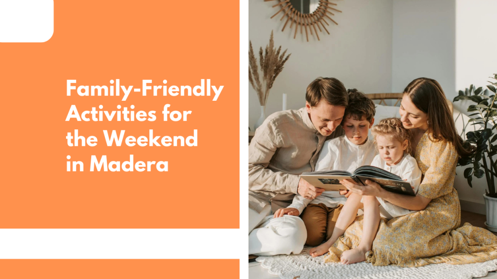 Family-Friendly Activities for the Weekend in Madera