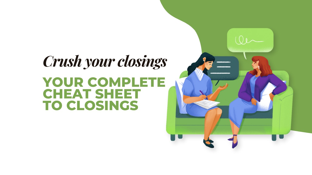 Crush your closings: Your complete cheat sheet to closings