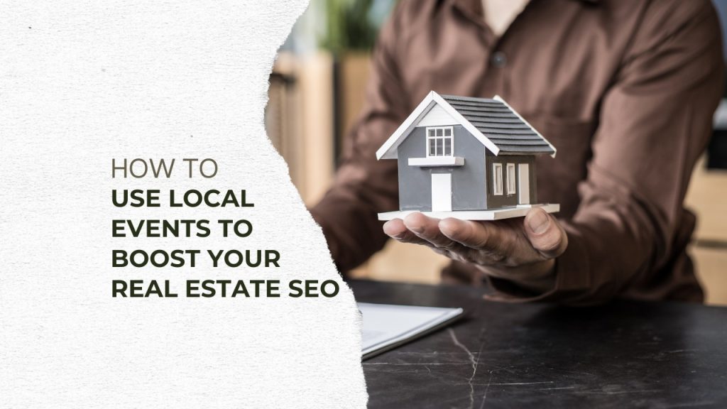 How to Use Local Events to Boost Your Real Estate SEO