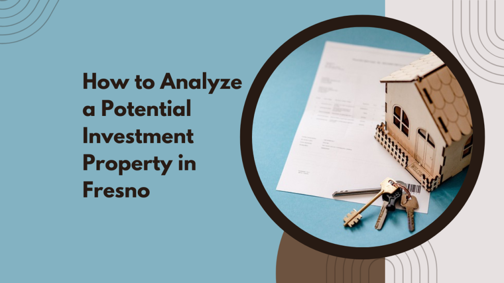 How to Analyze a Potential Investment Property in Fresno