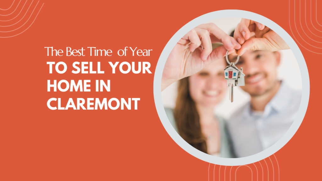 The Best Time of Year to Sell Your Home in Claremont