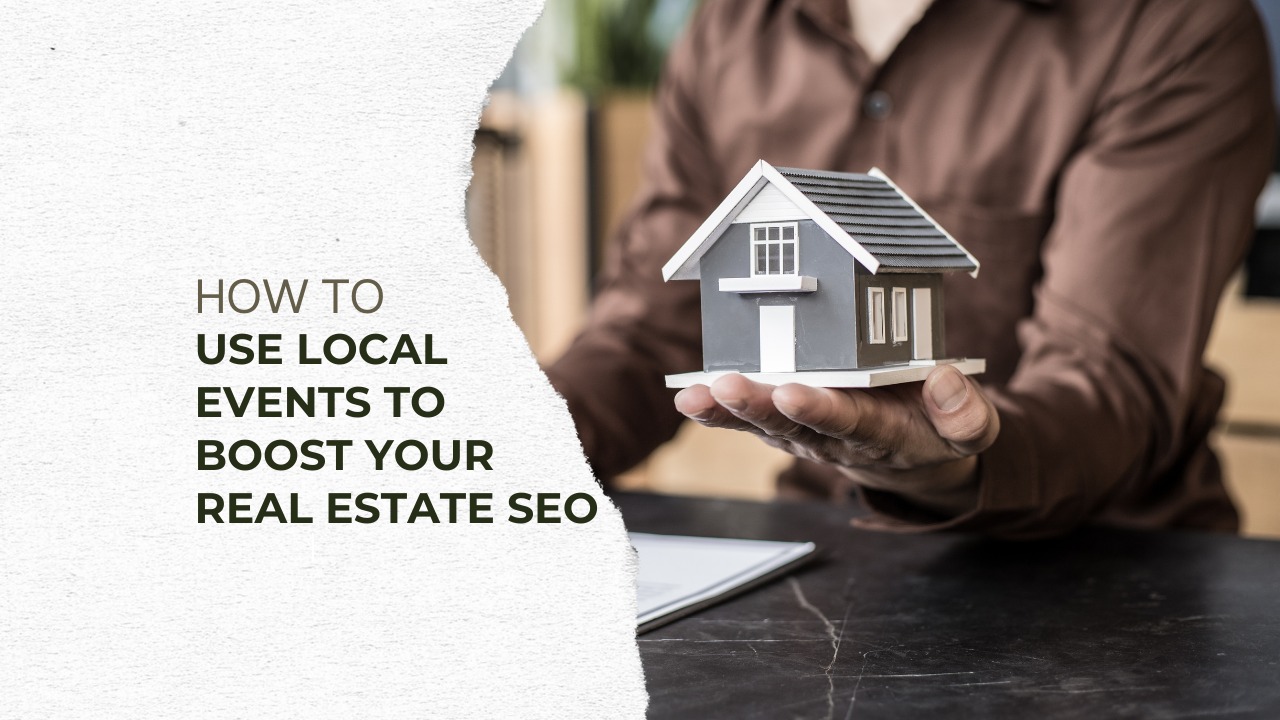 How to Use Local Events to Boost Your Real Estate SEO