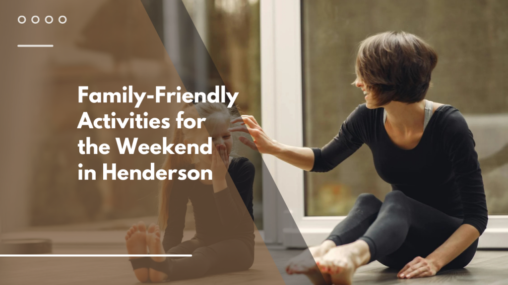 Family-Friendly Activities for the Weekend in Henderson