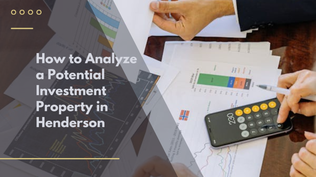 How to Analyze a Potential Investment Property in Henderson